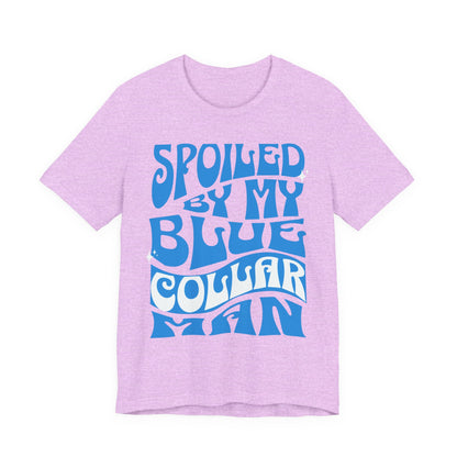 Spoiled by My Blue Collar Man T-Shirt