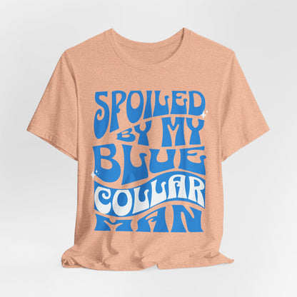 Spoiled by My Blue Collar Man T-Shirt