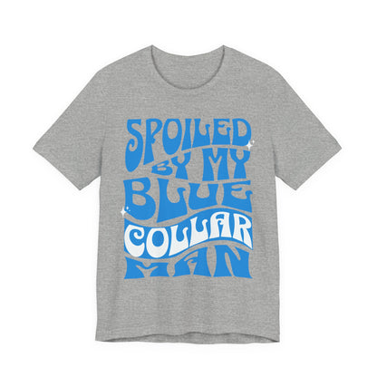 Spoiled by My Blue Collar Man T-Shirt