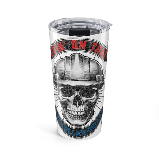 20oz Skull Construction Tumbler — "Workin' On That Dollar" Insulated Travel Cup