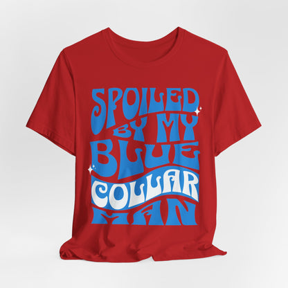 Spoiled by My Blue Collar Man T-Shirt