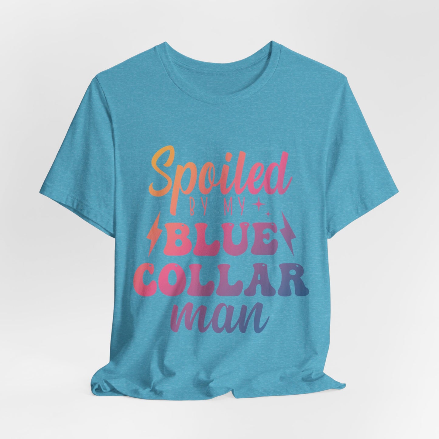 Spoiled by My Blue Collar Man T-Shirt — Funny Proud Wife Tee