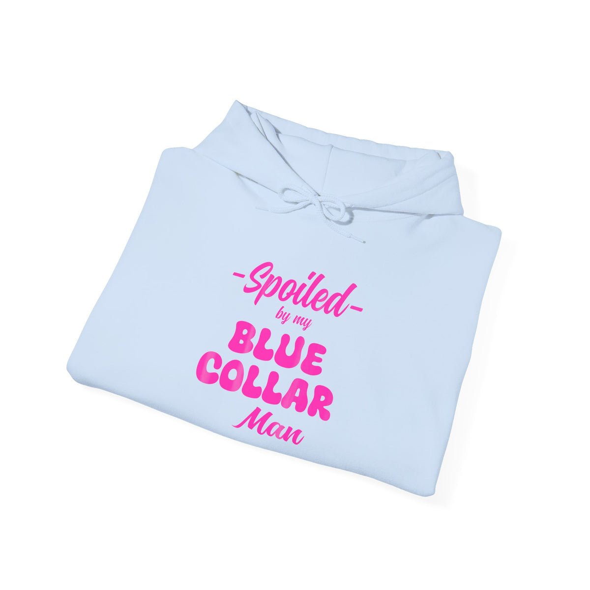 Spoiled by My Blue Collar Man Hoodie — Women's Gift for Hardworking Partner