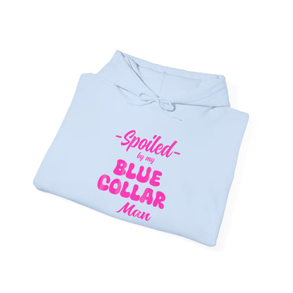 Spoiled by My Blue Collar Man Hoodie — Women's Gift for Hardworking Partner