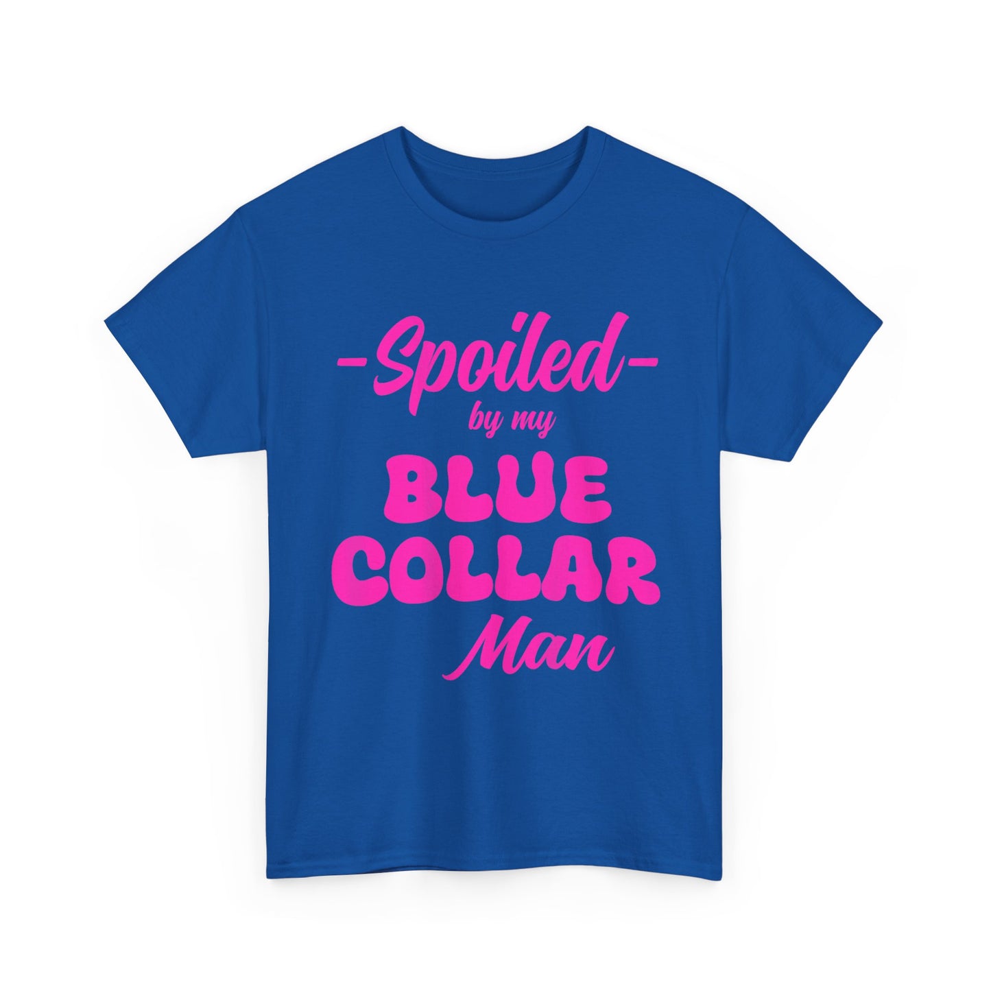 Spoiled By My Blue Collar Man T‑Shirt — Funny Pink Script Tee for Proud Partner