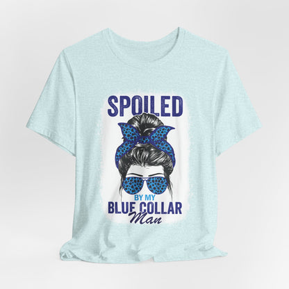 Spoiled by My Blue Collar Man T-Shirt