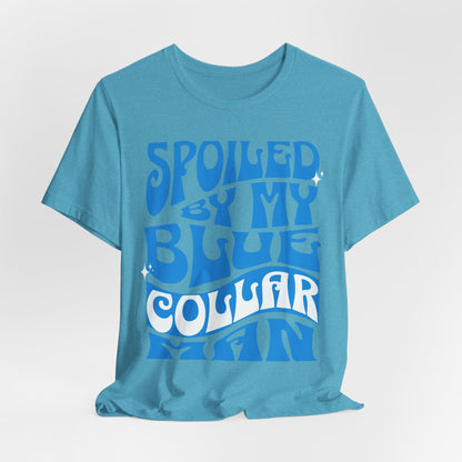 Spoiled by My Blue Collar Man T-Shirt