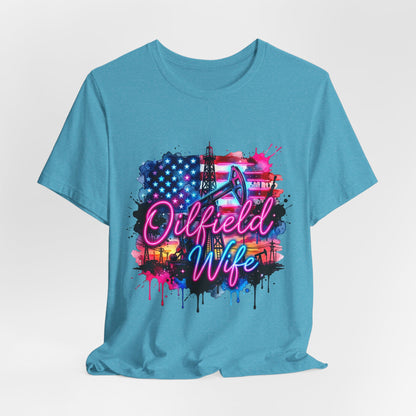 Oilfield Wife T-Shirt — Patriotic Neon Oil Rig Tee for Oilfield Families