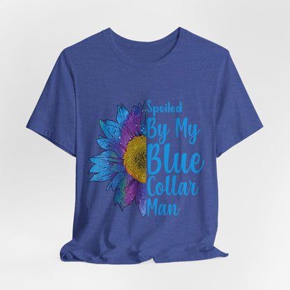 Spoiled By My Blue Collar Man T-Shirt – Blue Sunflower Graphic Tee for Wife/Girlfriend, Mother's Day & Work Pride